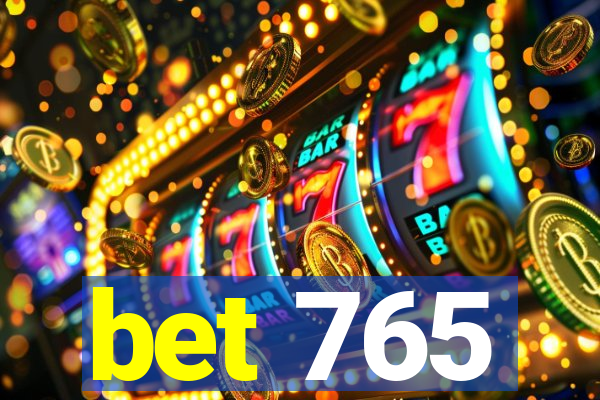 bet 765